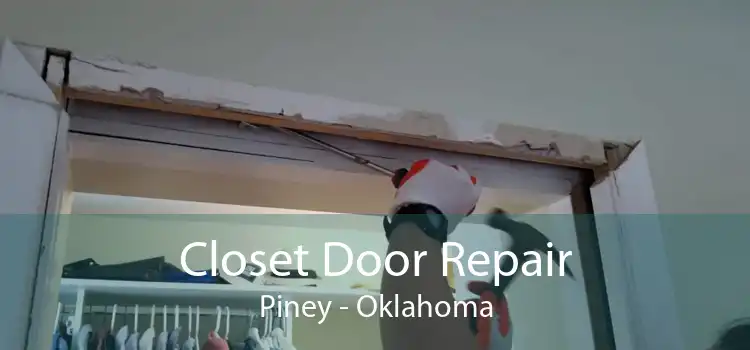Closet Door Repair Piney - Oklahoma