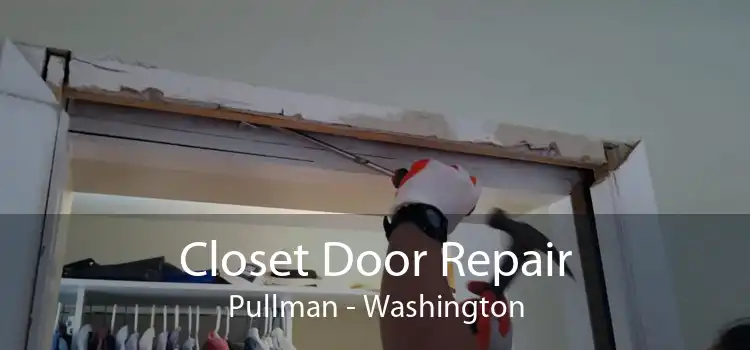 Closet Door Repair Pullman - Washington