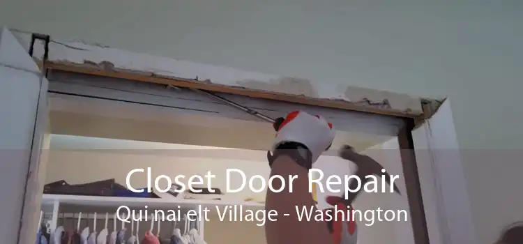 Closet Door Repair Qui nai elt Village - Washington