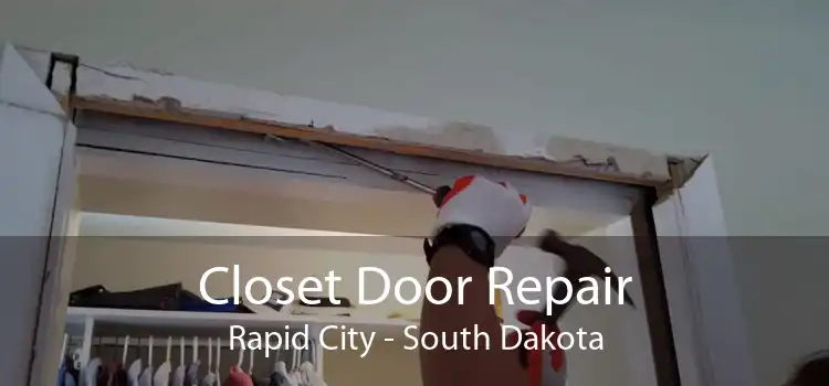 Closet Door Repair Rapid City - South Dakota
