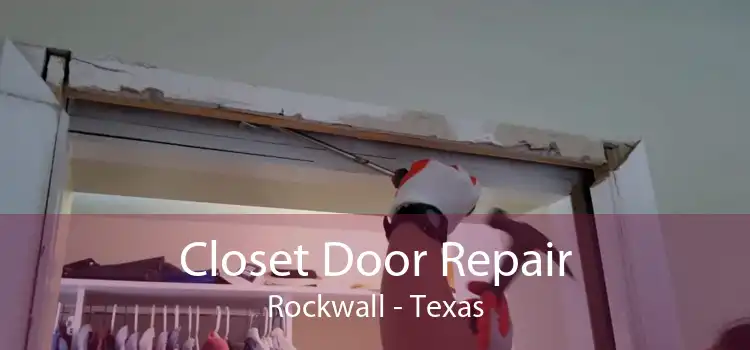 Closet Door Repair Rockwall - Texas