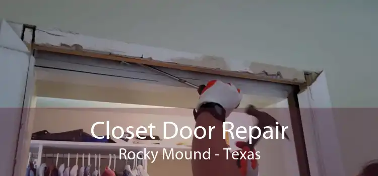 Closet Door Repair Rocky Mound - Texas