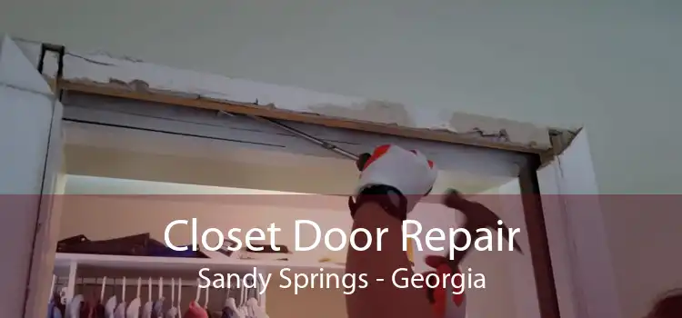 Closet Door Repair Sandy Springs - Georgia