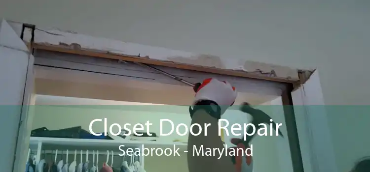 Closet Door Repair Seabrook - Maryland