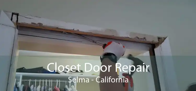 Closet Door Repair Selma - California