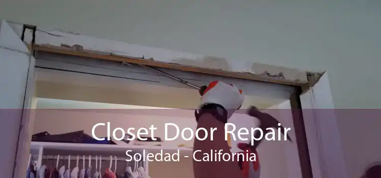 Closet Door Repair Soledad - California