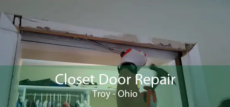 Closet Door Repair Troy - Ohio