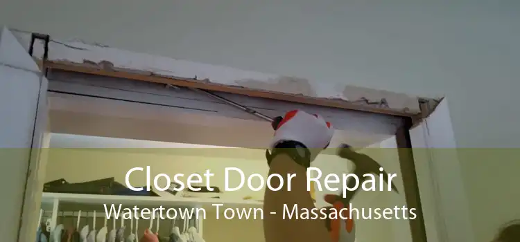 Closet Door Repair Watertown Town - Massachusetts