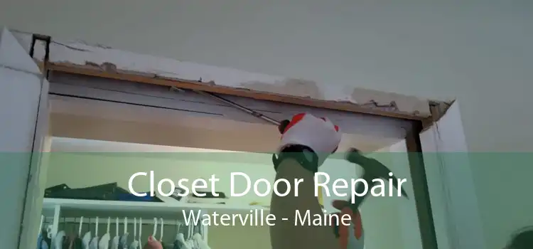 Closet Door Repair Waterville - Maine