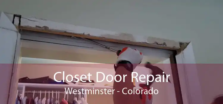 Closet Door Repair Westminster - Colorado