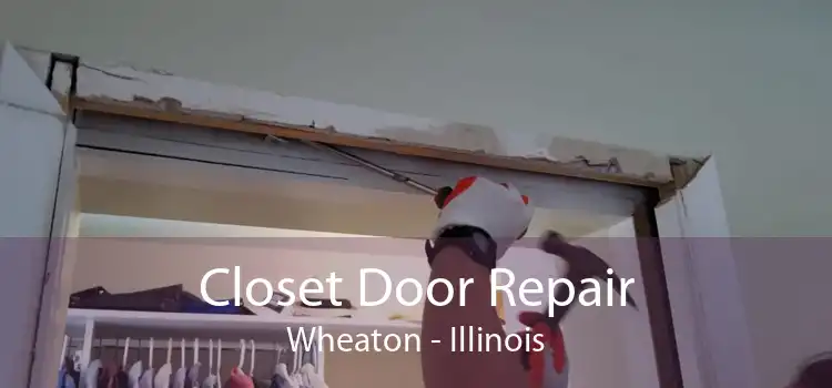 Closet Door Repair Wheaton - Illinois