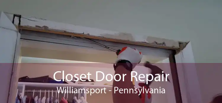 Closet Door Repair Williamsport - Pennsylvania