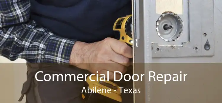 Commercial Door Repair Abilene - Texas