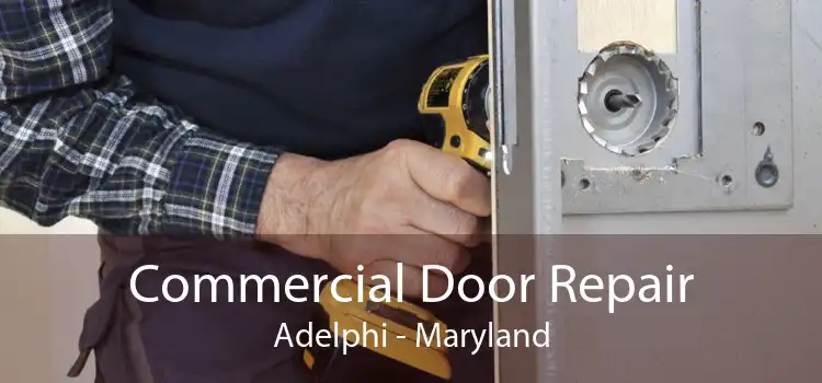 Commercial Door Repair Adelphi - Maryland