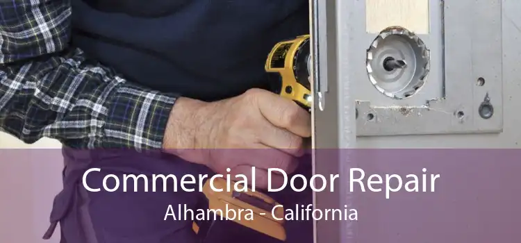Commercial Door Repair Alhambra - California