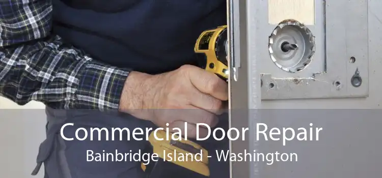 Commercial Door Repair Bainbridge Island - Washington