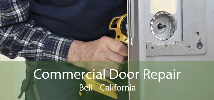 Commercial Door Repair Bell - California