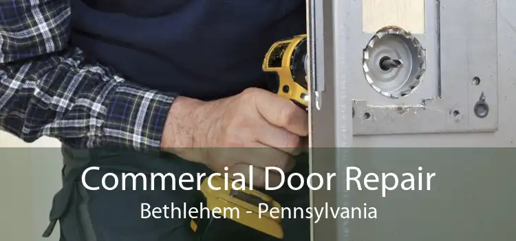Commercial Door Repair Bethlehem - Pennsylvania