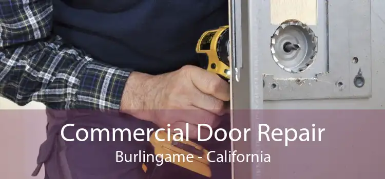 Commercial Door Repair Burlingame - California