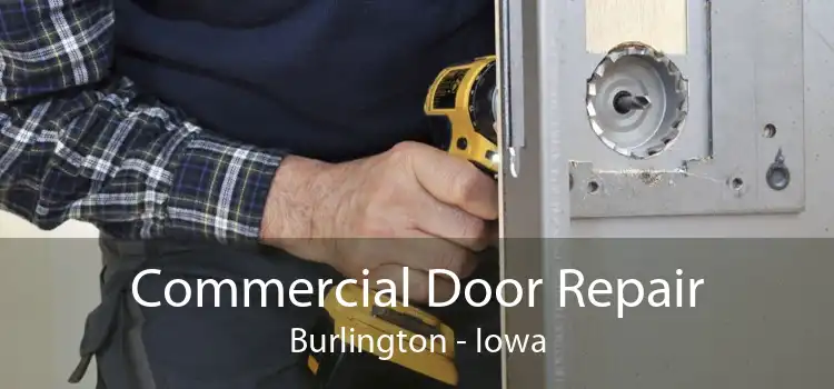 Commercial Door Repair Burlington - Iowa