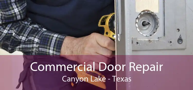 Commercial Door Repair Canyon Lake - Texas