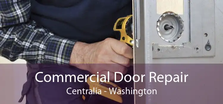 Commercial Door Repair Centralia - Washington