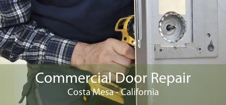 Commercial Door Repair Costa Mesa - California