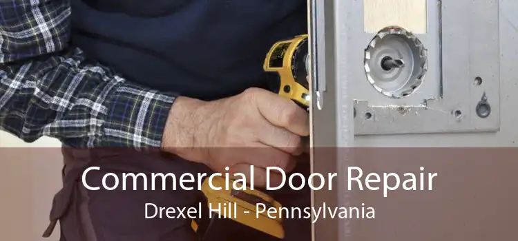 Commercial Door Repair Drexel Hill - Pennsylvania