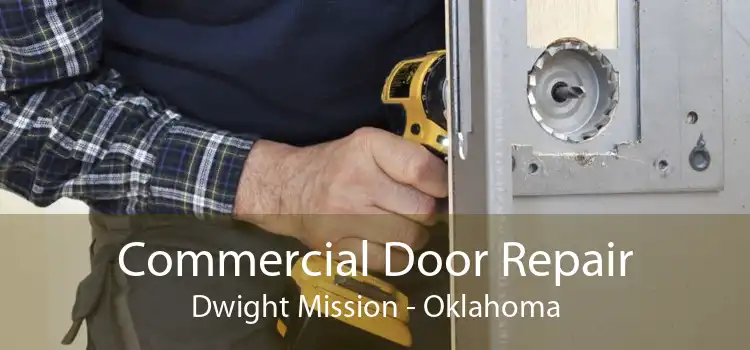 Commercial Door Repair Dwight Mission - Oklahoma