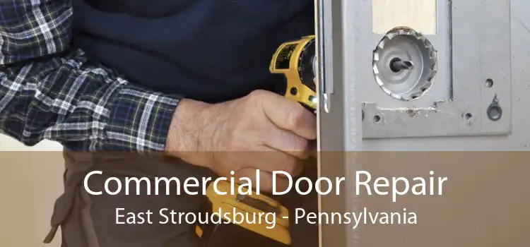 Commercial Door Repair East Stroudsburg - Pennsylvania