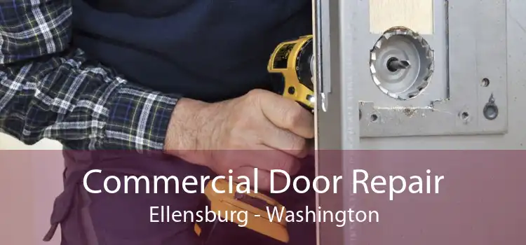 Commercial Door Repair Ellensburg - Washington