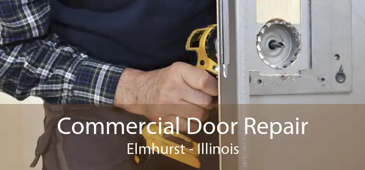 Commercial Door Repair Elmhurst - Illinois