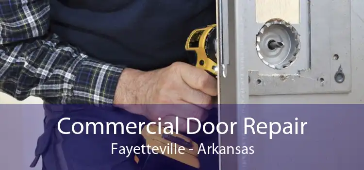 Commercial Door Repair Fayetteville - Arkansas