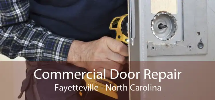 Commercial Door Repair Fayetteville - North Carolina