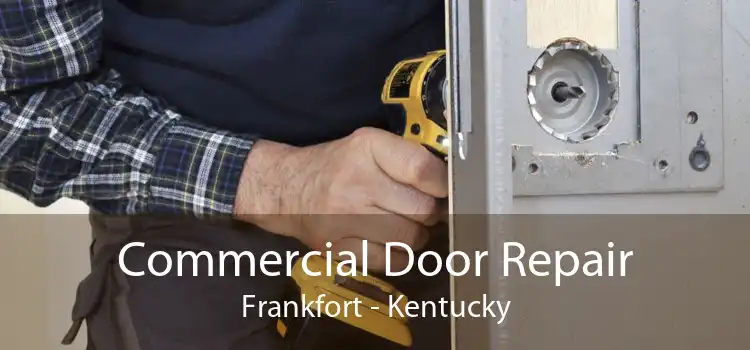 Commercial Door Repair Frankfort - Kentucky