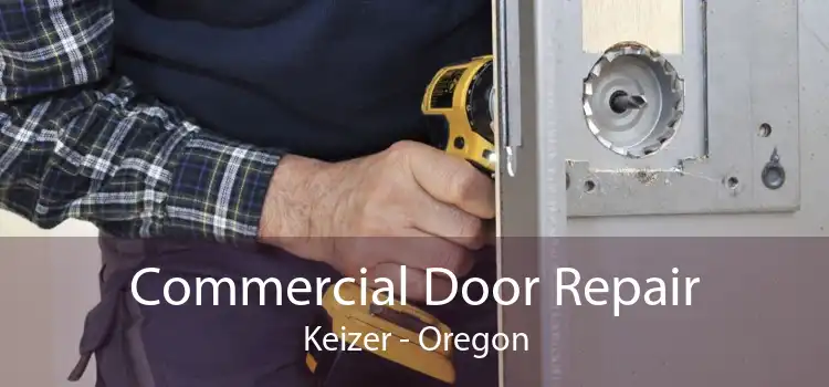 Commercial Door Repair Keizer - Oregon