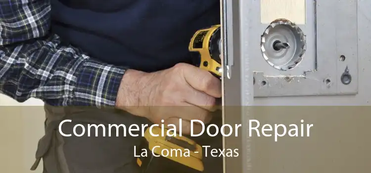 Commercial Door Repair La Coma - Texas