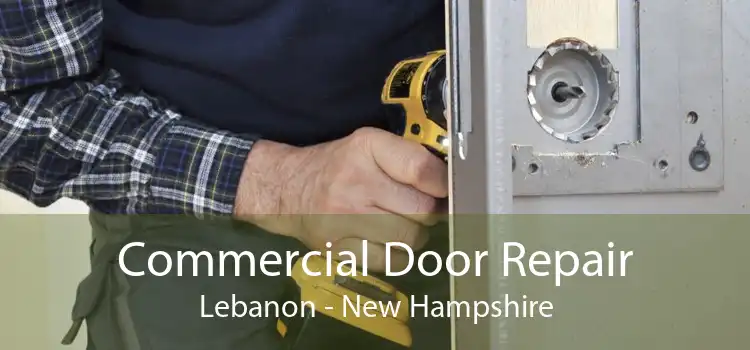 Commercial Door Repair Lebanon - New Hampshire