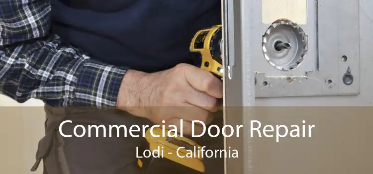 Commercial Door Repair Lodi - California