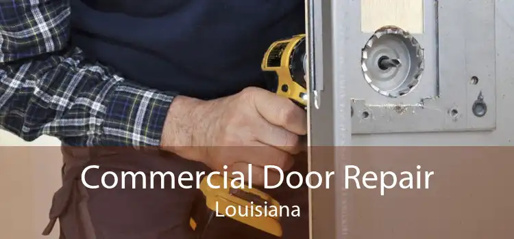 Commercial Door Repair Louisiana