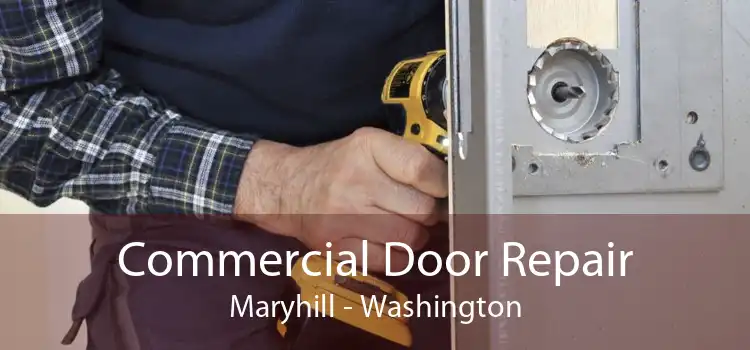 Commercial Door Repair Maryhill - Washington