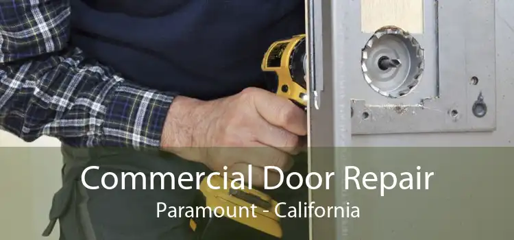 Commercial Door Repair Paramount - California