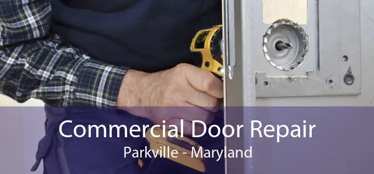 Commercial Door Repair Parkville - Maryland