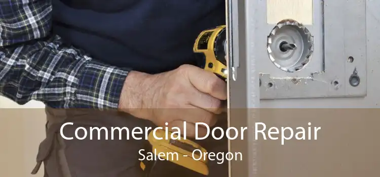 Commercial Door Repair Salem - Oregon