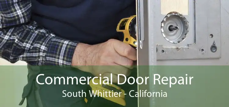 Commercial Door Repair South Whittier - California