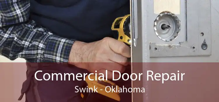 Commercial Door Repair Swink - Oklahoma