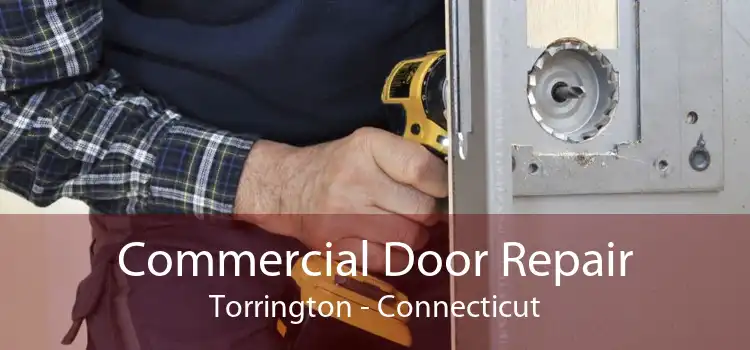 Commercial Door Repair Torrington - Connecticut