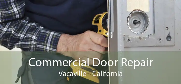 Commercial Door Repair Vacaville - California