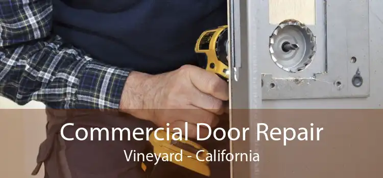 Commercial Door Repair Vineyard - California