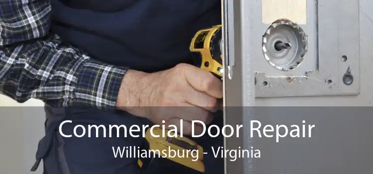 Commercial Door Repair Williamsburg - Virginia